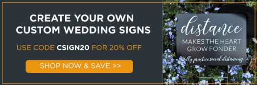 create your own custom wedding signs, use code csign20 for 20% off