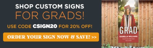 shop custom signs for grads, use code csign20 for 20% off , order your sign now & save