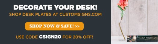 decorate your desk, shop desk plates at customsigns.com, use code csign20 for 20% off