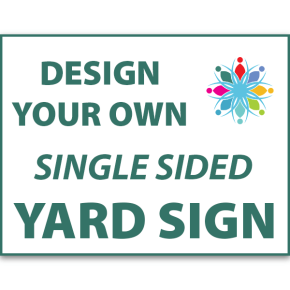 Single Sided Design Your Own Custom Yard Sign