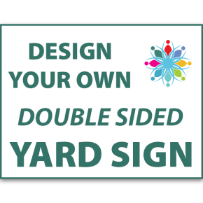 Double Sided Design Your Own Custom Yard Sign