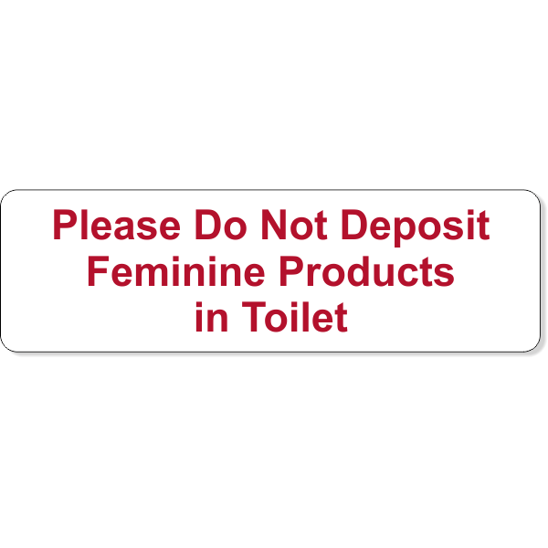 Please Do Not Deposit Feminine Products Plastic Sign