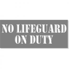 3" Letter No Lifeguard On Duty Stencil | 10" x 24"