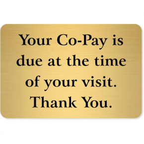 Co-Pay Is Due At Time Of Visit Engraved Sign | 4" x 6"