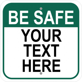 Be Safe Square Custom Sign
