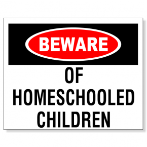 Beware of Homeschooled Children Sign | 8" x 10"