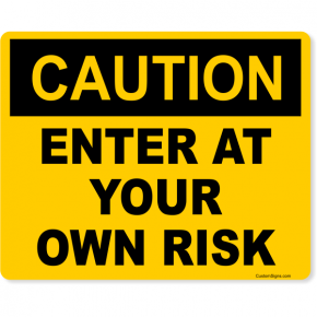 Caution Enter At Your Own Risk Full Color Sign | 8" x 10"