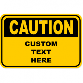 Custom Caution Aluminum Sign | 12" x 18"