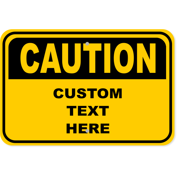 Custom Caution Aluminum Sign | 12" x 18"