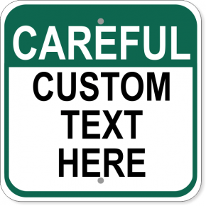 Custom Text Careful Aluminum Sign | 12" x 12"