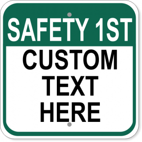 Custom Text Safety 1st  Aluminum Sign | 12" x 12"