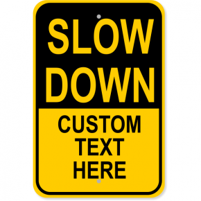 Custom Text Slow Down Aluminum Sign | 18" x 12"