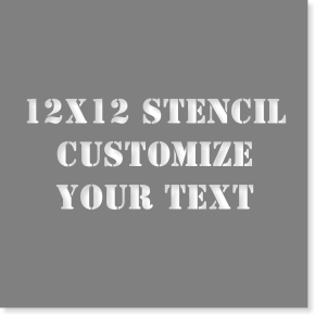 12" x 12" Custom Stencil