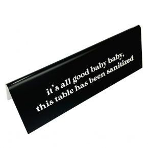 It's All Good Baby This Table's Been Sanitized Engraved Table Top Sign