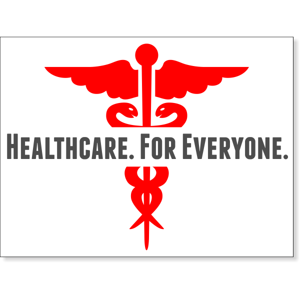 Healthcare For Everyone Yard Sign | 18" x 24"