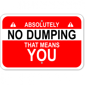 No Dumping Means You Aluminum Sign | 12" x 18"