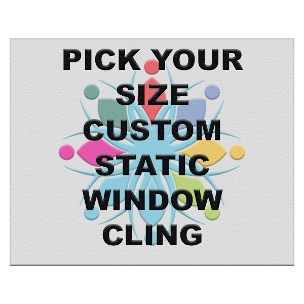 Pick Your Size Custom Clear Static Window Cling