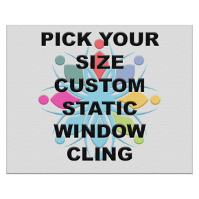 Pick Your Size Custom Clear Static Window Cling