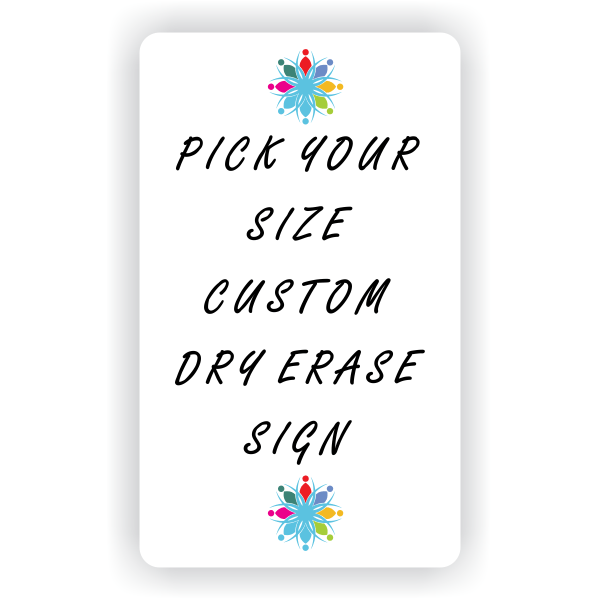 Pick Your Size Custom Vertical Dry Erase Sign