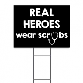 Real Heroes Wear Scrubs Yard Sign