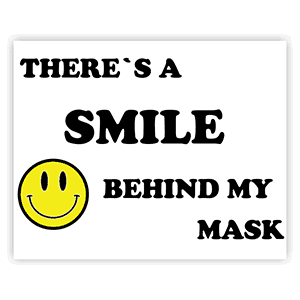 There's A Smile Behind My Mask 8" x 10" Full Color Sign