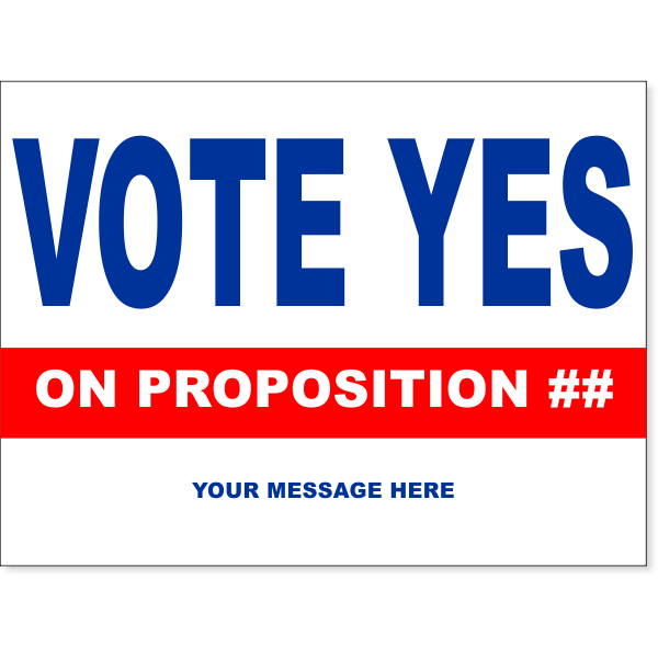Vote Yes Proposition Yard Sign | 18" x 24"