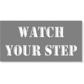 WATCH YOUR STEP Mylar Stencil | 4" x 8"